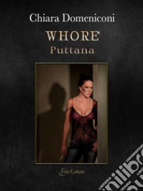 Whore. Puttana libro di Domeniconi Chiara