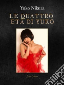 Le quattro età di Yuko libro di Yuko Nikura