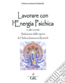 Lavorare con l'energia psichica libro di Roerich Helena