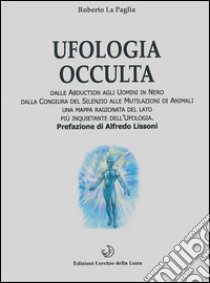 Ufologia occulta libro di La Paglia Roberto