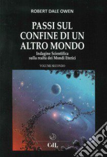 Passi sul confine di un altro mondo. Vol. 2 libro di Owen Robert Dale