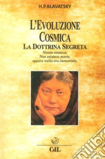 L'evoluzione cosmica. La dottrina segreta libro di Blavatsky Helena Petrovna