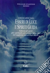 Comunicazioni dagli esseri di luce e spiriti guida libro di Moses William Stainton