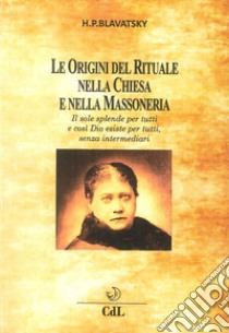 Le origini del rituale nella chiesa e nella massoneria libro di Blavatsky Helena Petrovna
