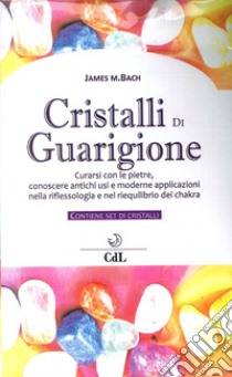 Cristalli di guarigione. Con 7 gadget libro di Bach James M.