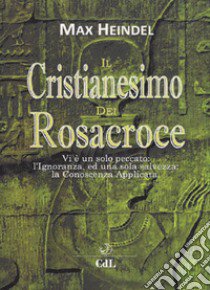 Il cristianesimo dei Rosacroce. XX lezioni di Max Heindel libro di Heindel Max