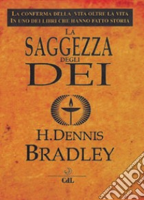 La saggezza degli Dei libro di Bradley H. Dennis