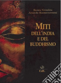 Miti dell'India e del buddhismo libro di Nivedita (suor); Kumarasvami Ananda