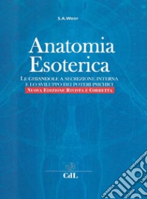 Anatomia esoterica. Le ghiandole a secrezione interna e lo sviluppo dei poteri psichici libro di Aun Weor Samael