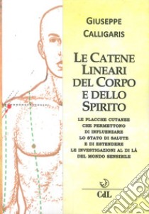 Le catene lineari del corpo e dello spirito libro di Calligaris Giuseppe