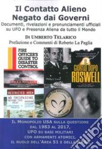 Il contatto alieno negato dai governi. Documenti, rivelazioni e pronunciamenti ufficiali su UFO e presenza aliena da tutto il mondo libro di Telarico Umberto