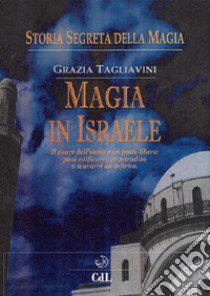 Storia segreta della magia. Magia in Israele libro di Tagliavini Grazia