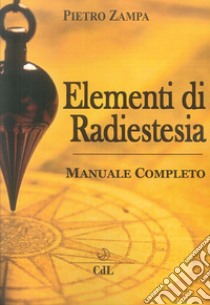 Elementi di radiestesia libro di Zampa Pietro