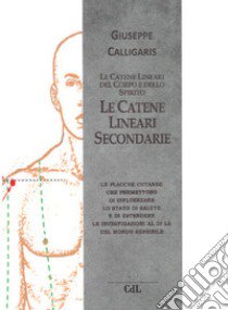 Le catene lineari secondarie del corpo e dello spirito libro di Calligaris Giuseppe