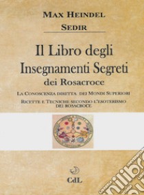 Il libro degli insegnamenti segreti dei Rosacroce libro di Heindel Max; Sédir Paul