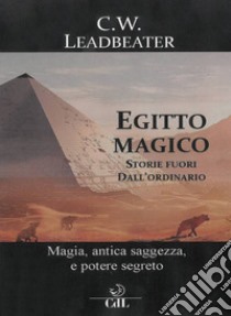 Egitto magico. Storie fuori dall'ordinario libro di Leadbeater Charles W.