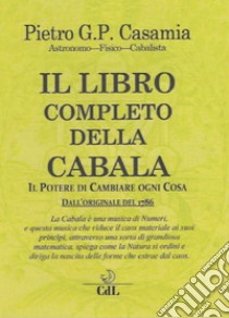 Il libro completo della Cabala. Il potere di cambiare ogni cosa libro di Casamia Pietro G. P.