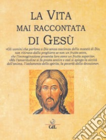 La vita mai raccontata di Gesù libro