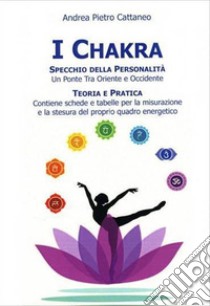 I chakra specchio della personalità libro di Cattaneo Andrea Pietro