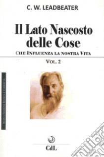 Il lato nascosto delle cose. Vol. 2 libro di Leadbeater Charles W.