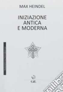 L'iniziazione antica e moderna libro di Heindel Max