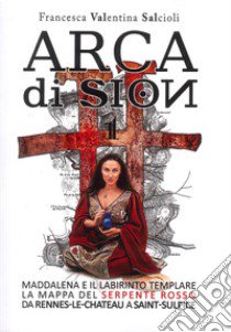 Arca di Sion. Vol. 1 libro di Salcioli Francesca Valentina