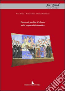 Danno da perdita di chance nella responsabilità medica libro di Aprile Anna; Fabris Ambra; Rodríguez Daniele