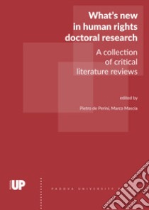 What's new in human rights doctoral research. A collection of critical literature reviews libro di De Perini P. (cur.); Mascia M. (cur.)