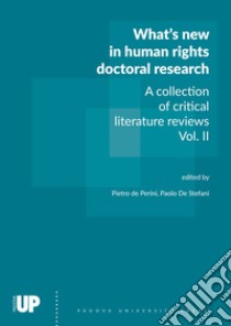 What's new in human rights doctoral research. A collection of critical literature reviews. Vol. 2 libro di De Perini P. (cur.); Mascia M. (cur.)