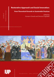 Restorative approach and social innovation. From theoretical grounds to sustainable practices libro di Grigoletto S. (cur.); Grandi G. (cur.)