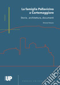 La famiglia Pallavicino a Cortemaggiore. Storia, architettura, documenti libro di Fatuzzo Simone