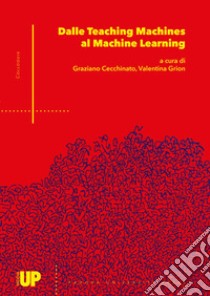 Dalle Teaching Machines al Machine Learning libro di Cecchinato G. (cur.); Grion V. (cur.)