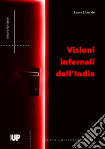 Visioni infernali dell'India libro di Liberale Laura