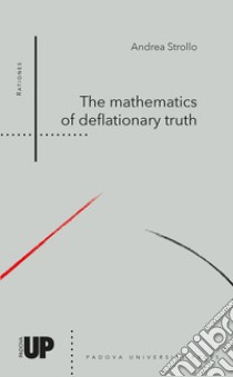 The mathematics of deflationary truth libro di Strollo Andrea