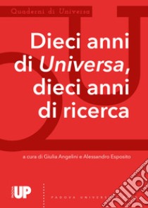 Quaderni di Universa. Dieci anni di Universa, dieci anni di ricerca libro di Angelini G. (cur.); Esposito A. (cur.)