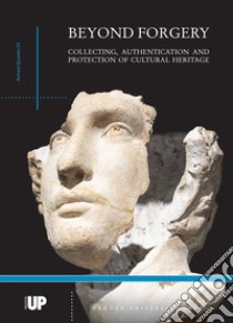 Beyond forgery. Collecting, authentication and protection of cultural heritage libro di Salvadori M. (cur.); Bernard E. (cur.); Zamparo L. (cur.)