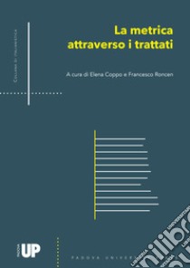 La metrica attraverso i trattati libro di Coppo E. (cur.); Roncen F. (cur.)