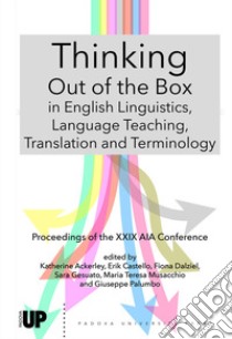 Thinking out of the box in english linguistics, language teaching, translation and terminology libro di Ackerley K. (cur.); Castello E. (cur.); Dalziel F. (cur.)