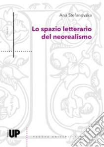 Lo spazio narrativo del neorealismo libro di Stefanovska Ana