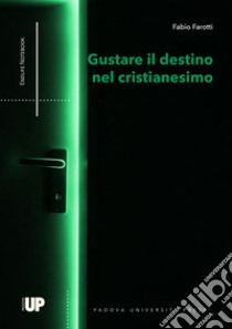 Gustare il destino nel cristianesimo libro di Farotti Fabio