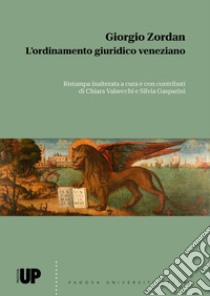 L'ordinamento giuridico veneziano libro di Zordan Giorgio; Valsecchi C. (cur.); Gasparini S. (cur.)