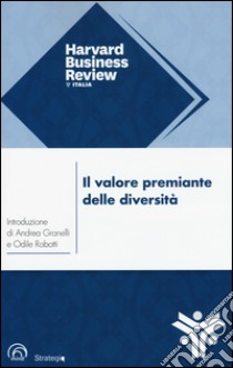 Il valore premiante delle diversità. La chiave per rendere la vostra azienda più forte, creativa e competitiva libro