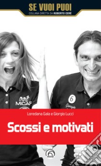 Scossi e motivati libro di Gala Loredana; Lucci Giorgio