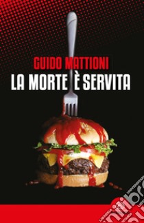 La morte è servita libro di Mattioni Guido