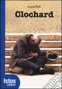 Clochard libro di Poli Luca