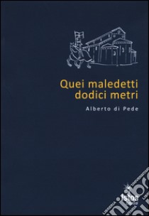 Quei maledetti dodici metri libro di Di Pede Alberto