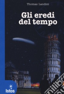 Gli eredi del tempo libro di Landini Thomas