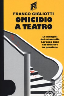 Omicidio a teatro libro di Gigliotti Franco