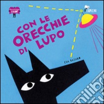 Con le orecchie di lupo libro di Rasano Eva