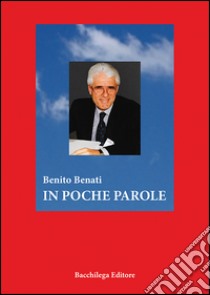 In poche parole libro di Benati Benito